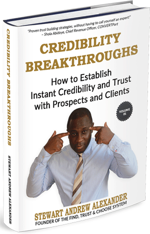 Credibility Breakthroughs Book: How to Establish Instant Credibility and Trust with Prospects and Clients, by Stewart Andrew Alexander